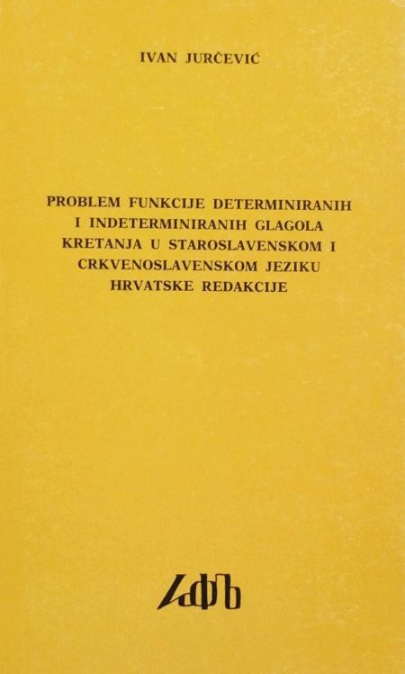 Problem funkcije determiniranih i indeterminiranih glagola kretanja u staroslavenskom i crkvenoslavenskom jeziku hrvatske redakcije