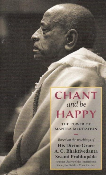 Chant and Be Happy the Power of Mantra Meditation