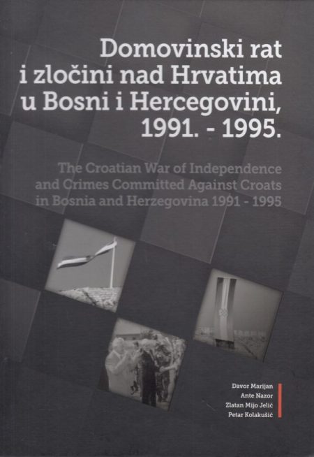 Domovinski rat i zločini nad Hrvatima u Bosni i Hercegovini 1991.-1995.