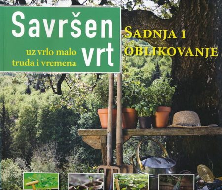 Sadnja i oblikovanje: Savršen vrt