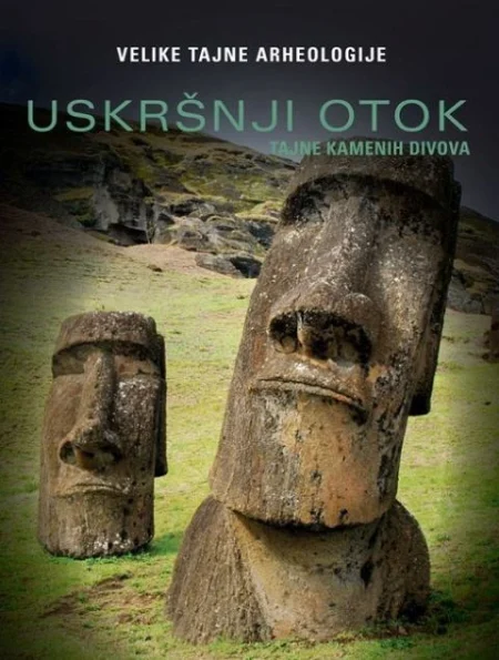 Uskršnji otok: Velike tajne arheologije